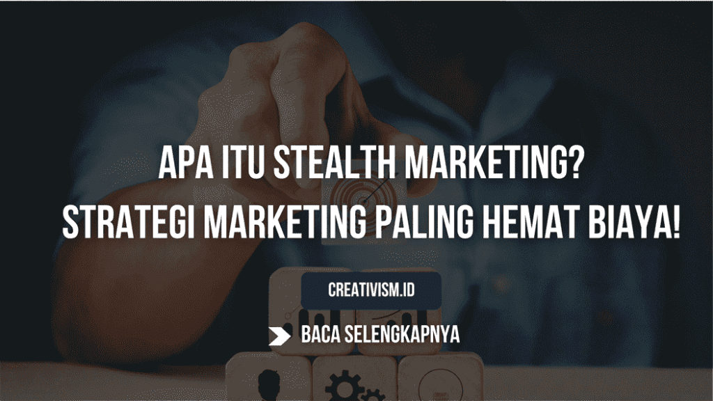 Apa itu Stealth Marketing Strategi Marketing Paling Hemat Biaya!