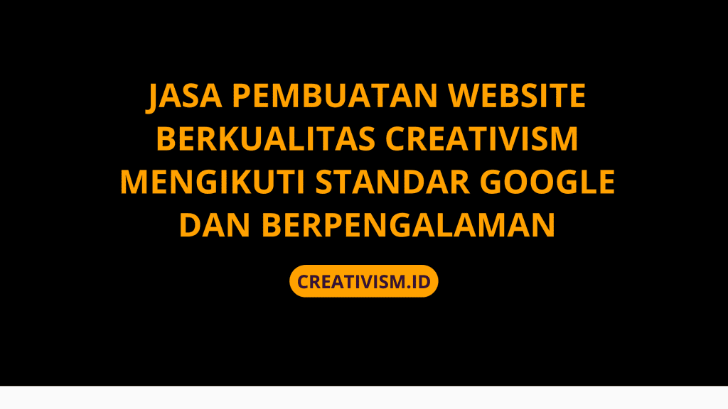 Jasa Pembuatan Website Berkualitas Lengkap dengan Maintenance dan Mengikuti Standar Google