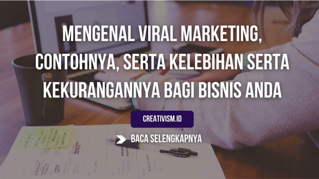 Mengenal Viral Marketing, Contohnya, Serta Kelebihan Serta Kekurangannya Bagi Bisnis Anda