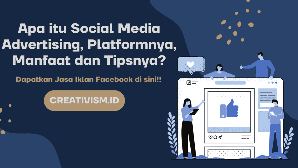 Apa itu Social Media Advertising, Platformnya, Manfaat dan Tipsnya
