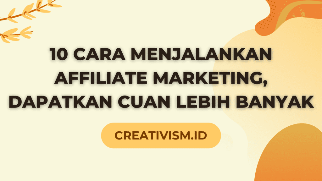 10 Cara Menjalankan Affiliate Marketing Dapatkan Cuan Lebih Banyak