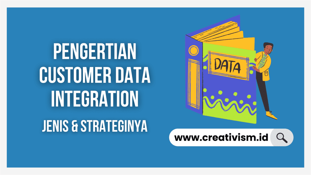 Pengertian Customer Data Integration, Jenis & Strateginya