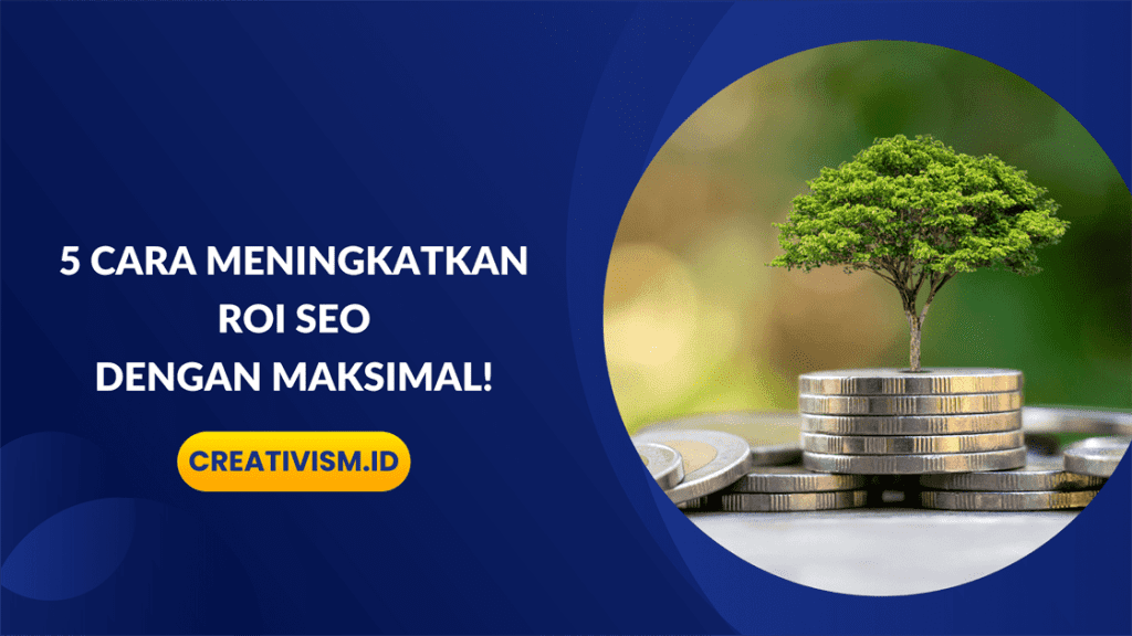 5 Cara Meningkatkan ROI SEO dengan Maksimal!