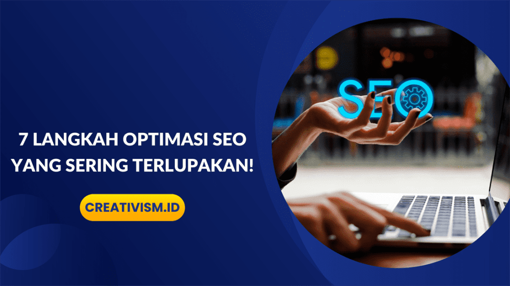 7 Langkah Optimasi SEO yang Sering Terlupakan!