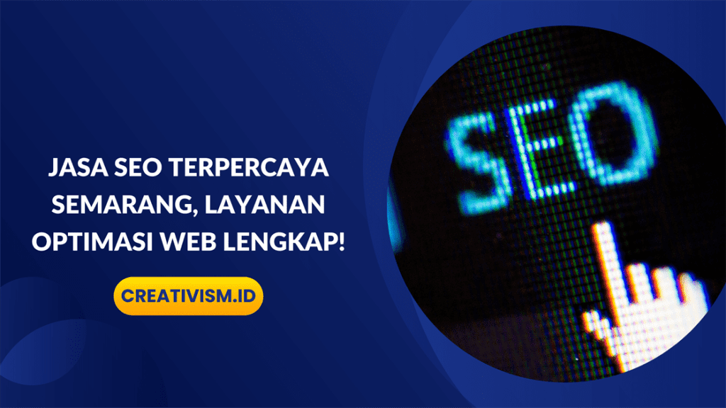 Jasa SEO Terpercaya Semarang, Layanan Optimasi Web Lengkap!