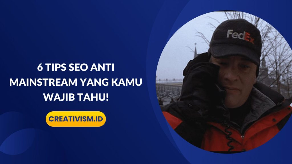 6 Tips SEO Anti Mainstream yang Kamu Wajib Tahu!