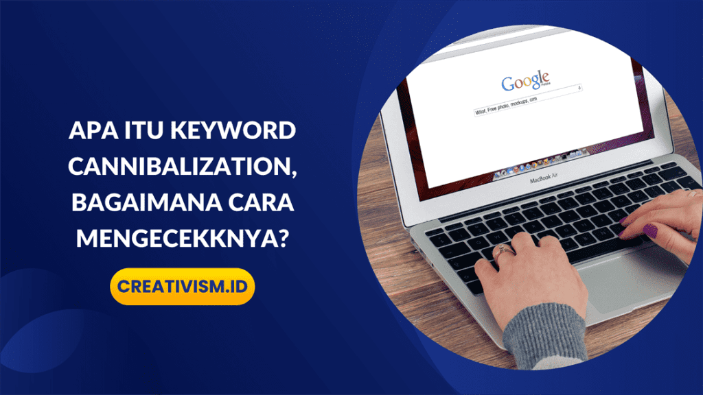 Apa itu Keyword Cannibalization, Bagaimana Cara Mengecekknya