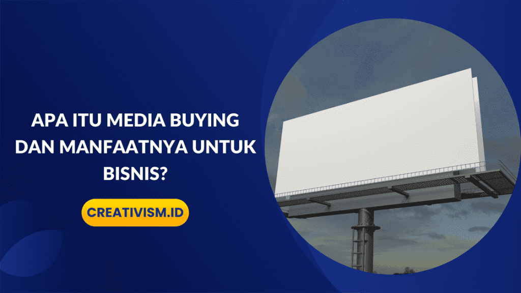 Apa itu Media Buying dan Manfaatnya untuk Bisnis