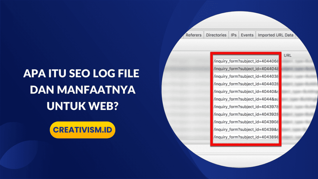 Apa itu SEO Log File dan Manfaatnya untuk Web