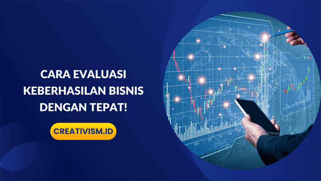 Cara Evaluasi Keberhasilan Bisnis dengan Tepat!