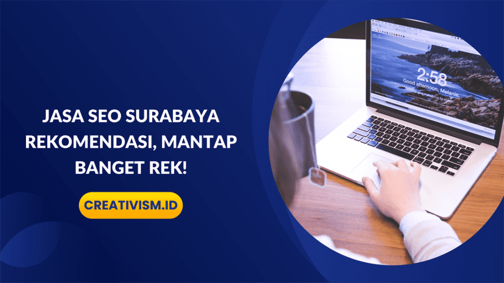 Jasa SEO Surabaya Rekomendasi, Mantap Banget Rek!