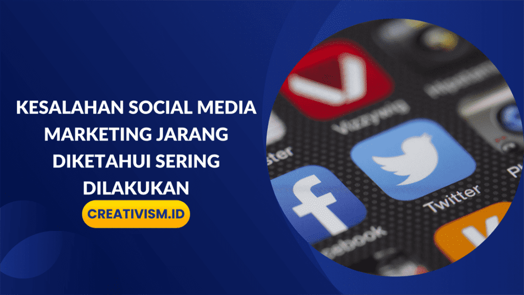 Kesalahan Social Media Marketing Jarang Diketahui Sering Dilakukan