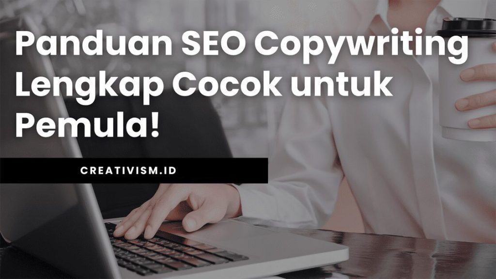 Panduan SEO Copywriting Lengkap Cocok untuk Pemula!