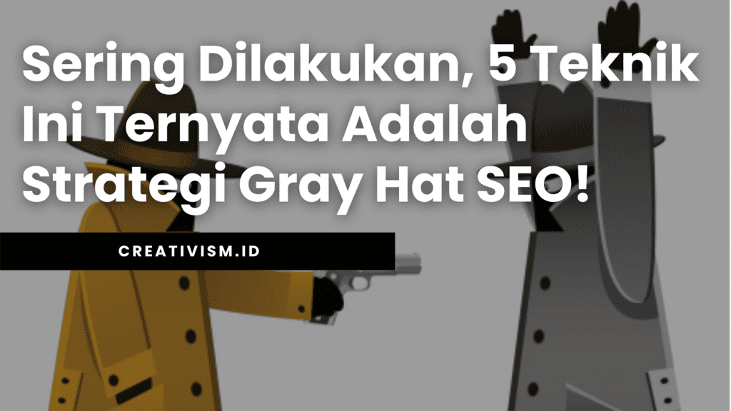 Sering Dilakukan, 5 Teknik Ini Ternyata Adalah Strategi Gray Hat SEO!