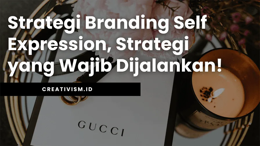 Strategi Branding Self Expression, Strategi yang Wajib Dijalankan!