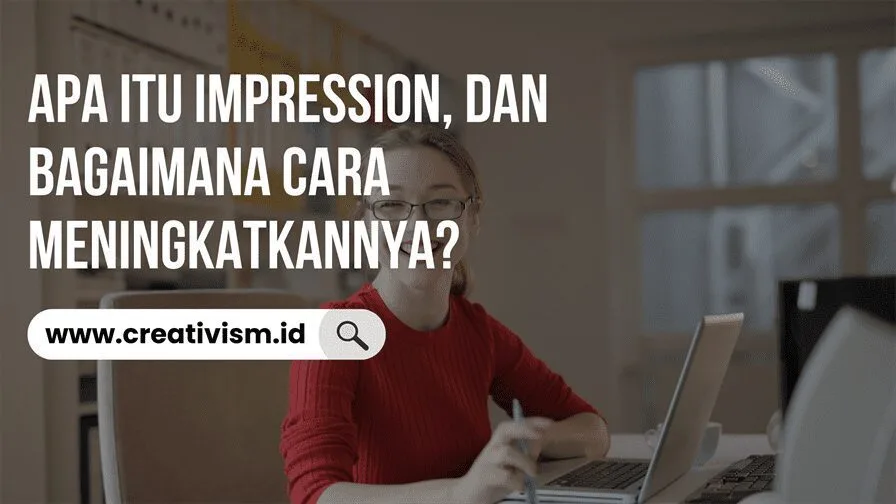 Apa itu Impression, dan Bagaimana Cara Meningkatkannya