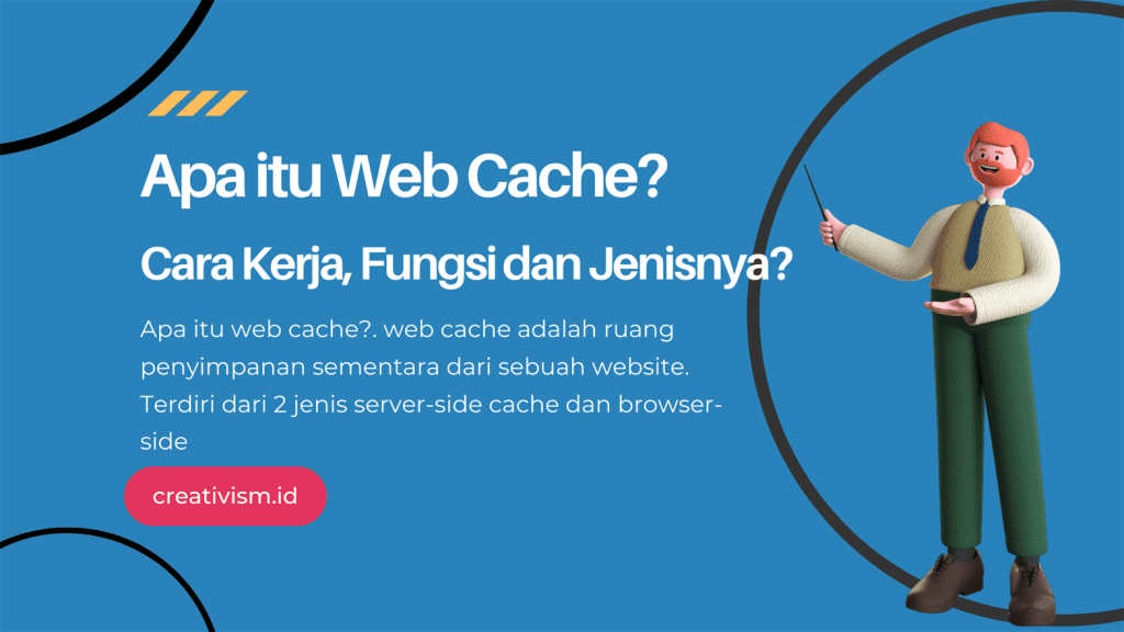 Apa itu Web Cache, Cara Kerja, Fungsi dan Juga Jenisnya