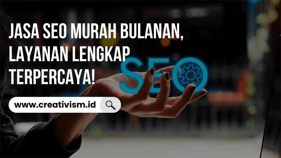 Jasa SEO Murah Bulanan, Layanan Lengkap Terpercaya!