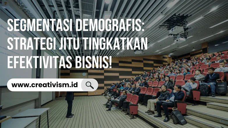 Segmentasi Demografis Strategi Jitu Tingkatkan Efektivitas Bisnis!