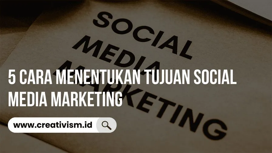 5 Cara Menentukan Tujuan Social Media Marketing