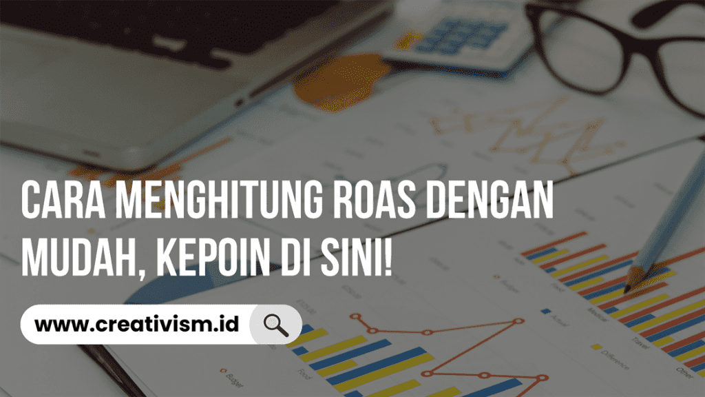 Cara Menghitung ROAS dengan Mudah, Kepoin di Sini!