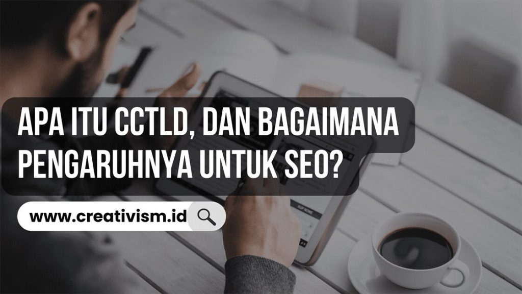 Apa itu ccTLD, dan Bagaimana Pengaruhnya untuk SEO