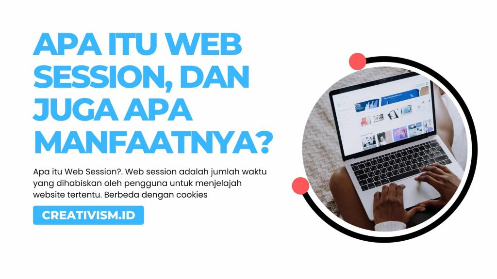 Apa itu Web Session, Manfaat dan Apa Bedanya dengan Cookies