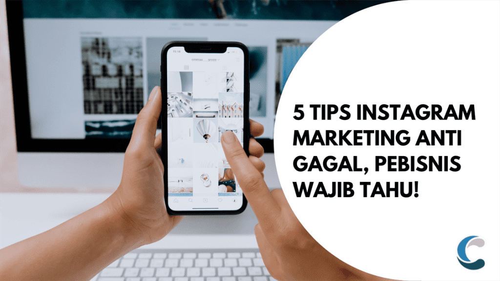 5 Tips Instagram Marketing Anti Gagal, Pebisnis Wajib Tahu!