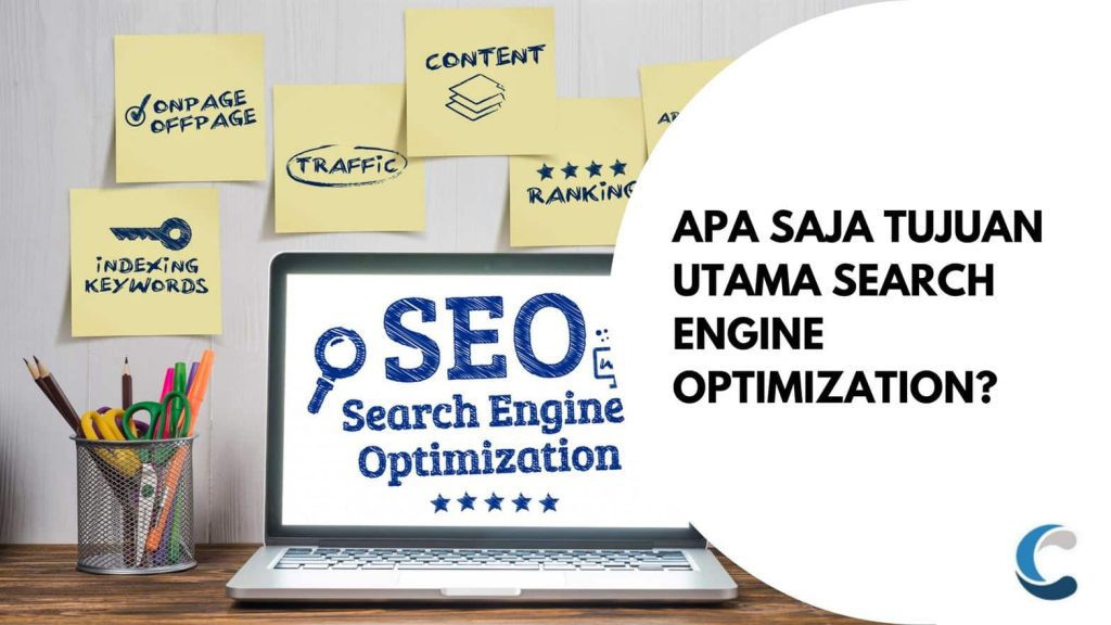 Apa Saja Tujuan Utama Search Engine Optimization