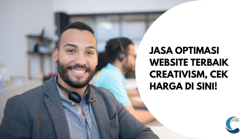 Jasa Optimasi Website Terbaik Creativism, Cek Harga di Sini!