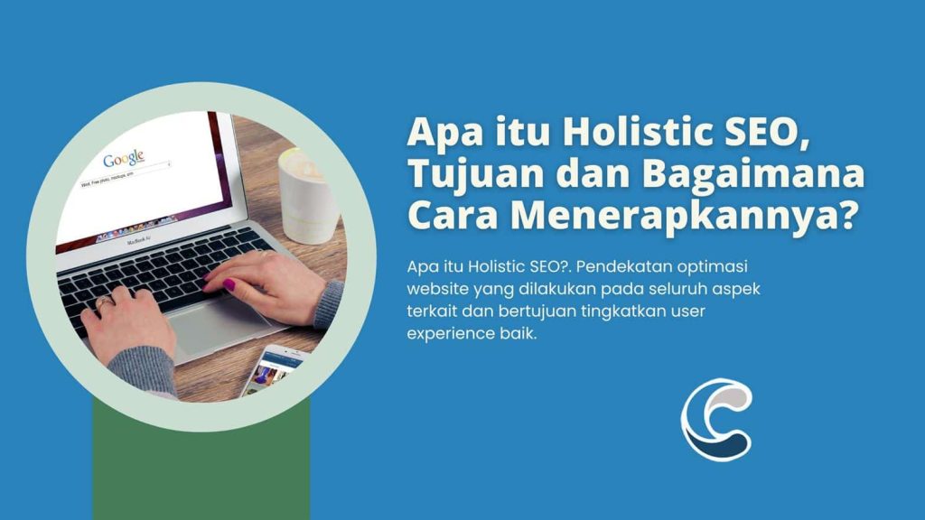 Apa itu Holistic SEO, Tujuan dan Bagaimana Cara Menerapkannya