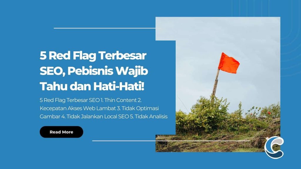 5 Red Flag Terbesar SEO, Pebisnis Wajib Tahu dan Hati-Hati!