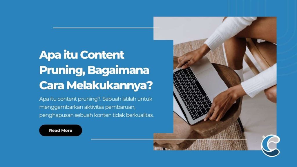 Apa itu Content Pruning, Bagaimana Cara Melakukannya