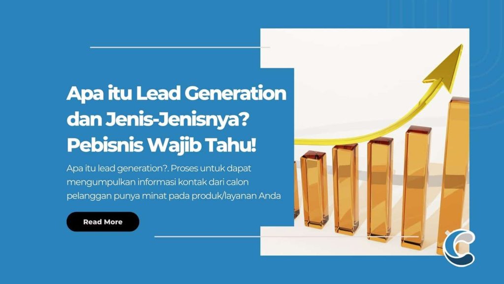 Apa itu Lead Generation dan Jenis-Jenisnya Pebisnis Wajib Tahu!