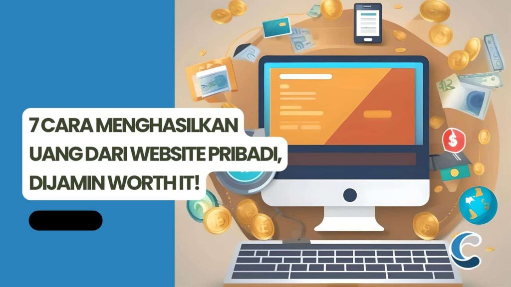 7 Cara Menghasilkan Uang dari Website Pribadi, Dijamin Worth It!