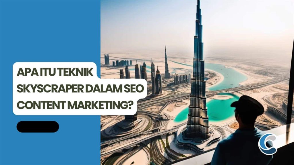Apa itu Teknik Skyscraper dalam SEO Content Marketing