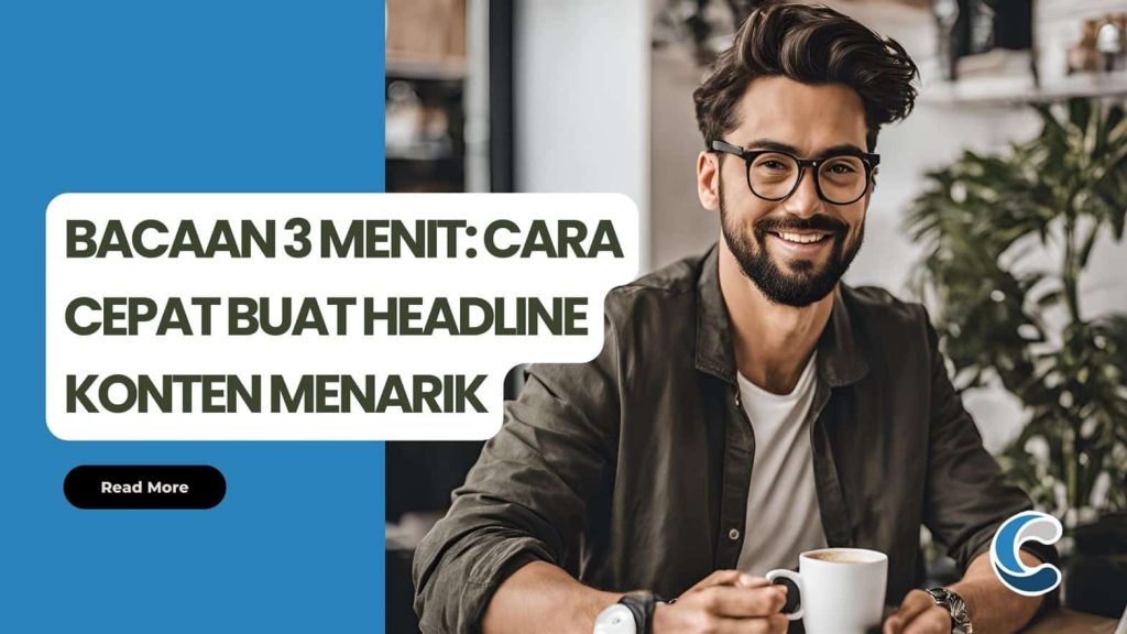 Bacaan 3 Menit Cara Cepat Buat Headline Konten Menarik