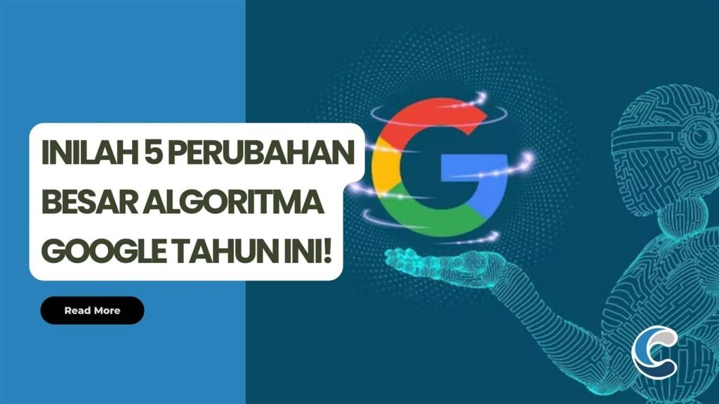 Inilah 5 Perubahan Besar Algoritma Google Tahun Ini!