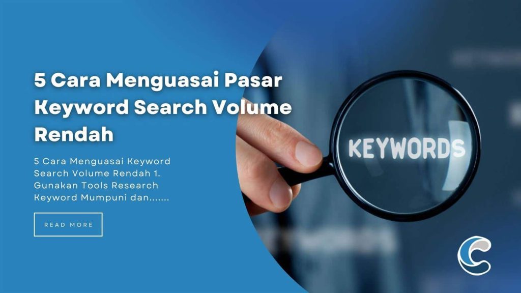 5 Cara Menguasai Pasar Keyword Search Volume Rendah