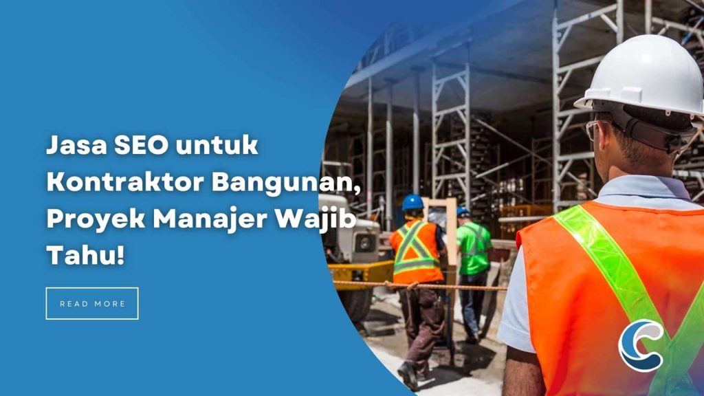 Jasa SEO untuk Kontraktor Bangunan, Proyek Manajer Wajib Tahu!