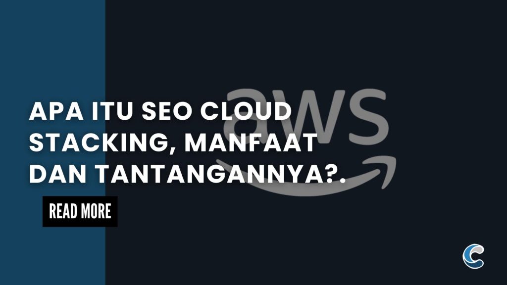 Apa itu SEO Cloud Stacking, Manfaat dan Tantangannya.