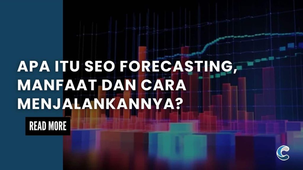 Apa itu SEO Forecasting, Manfaat dan Cara Menjalankannya