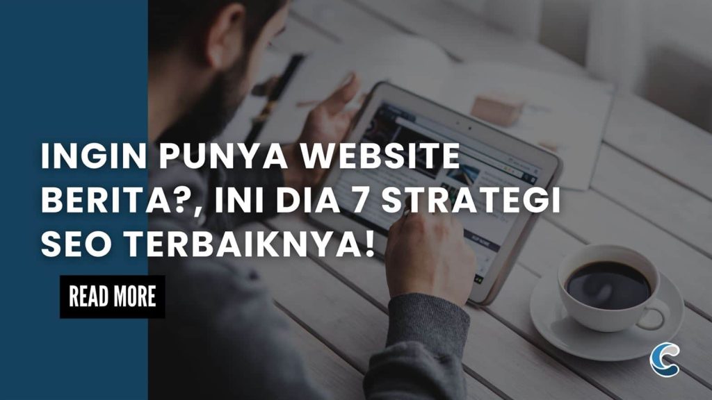 Ingin Punya Website Berita, Ini Dia 7 Strategi SEO Terbaiknya!