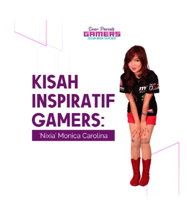 Series Kisah Inspiratif Gamers menampilkan Nixia Monica Carolina, bukti nyata gamer bisa sukses