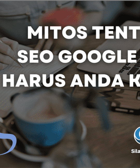 Mitos Tentang SEO Google yang Harus Anda Ketahui