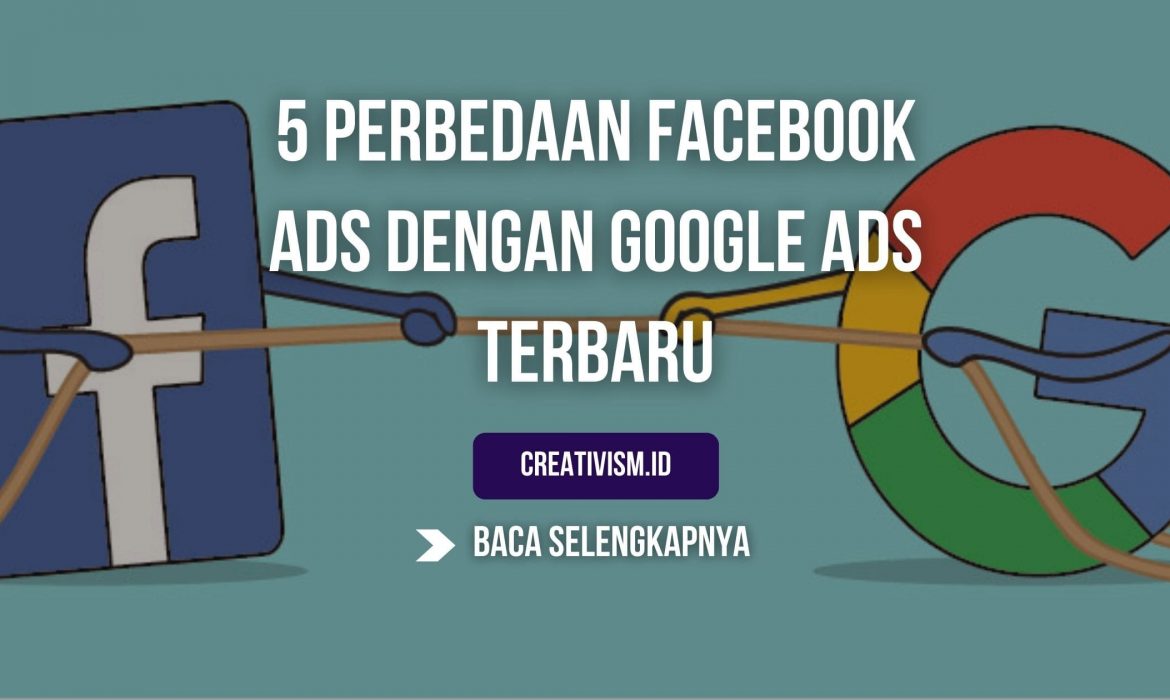 5 Perbedaan Facebook Ads dengan Google Ads Terbaru