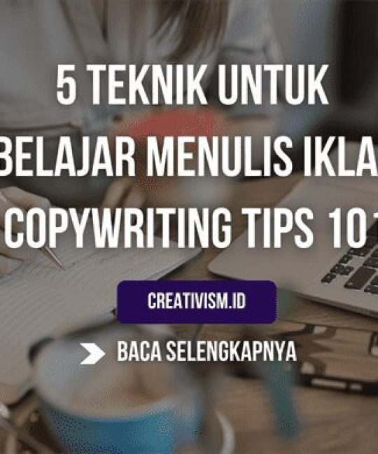 5 Teknik untuk Belajar Menulis Iklan Copywriting tips 101
