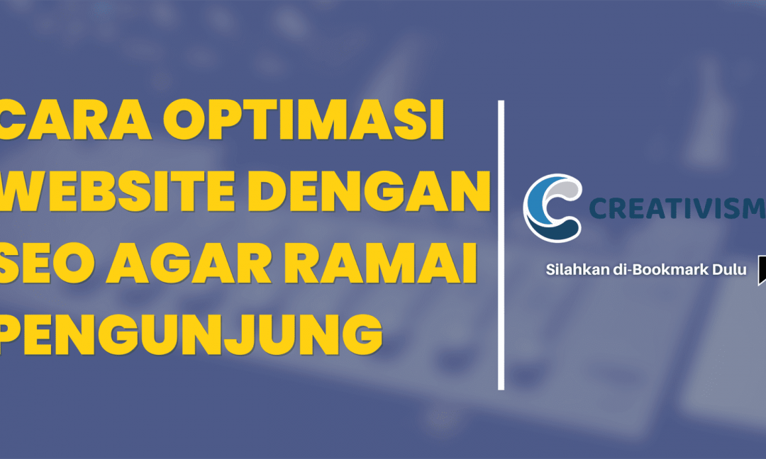 Cara Optimasi Website dengan SEO Agar Ramai Pengunjung