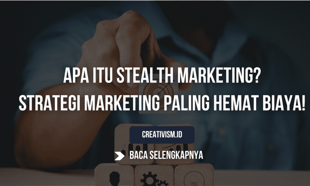 Apa itu Stealth Marketing Strategi Marketing Paling Hemat Biaya!