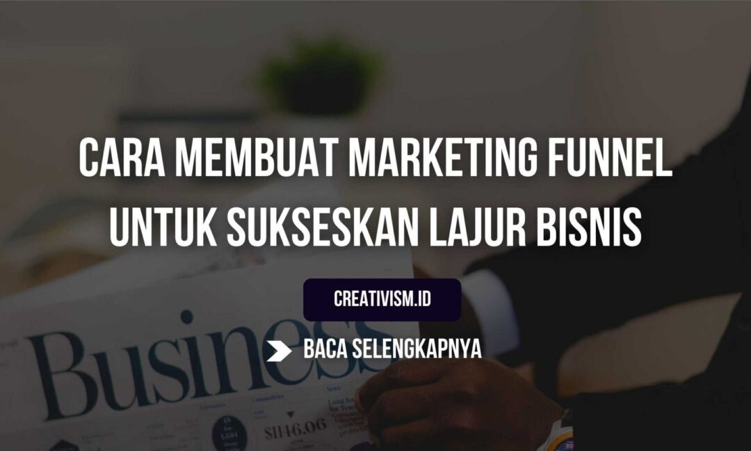 Cara Membuat Marketing Funnel untuk Sukseskan Lajur Bisnis